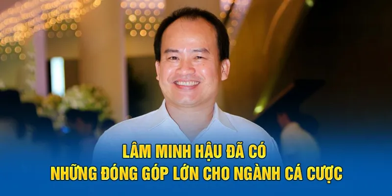 Tác giả Kubet Lâm Minh Hậu đã có những đóng góp lớn cho ngành cá cược
