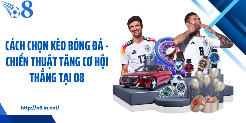 Cách Chọn Kèo Bóng Đá - Chiến Thuật Tăng Cơ Hội Thắng Tại KUBET