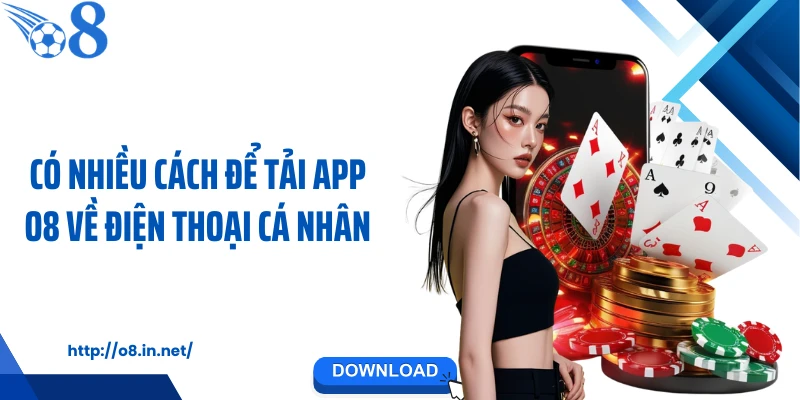 Có nhiều cách để tải app KUBET về điện thoại cá nhân